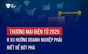Xu hướng Thương mại điện tử 2025 dành cho sinh viên